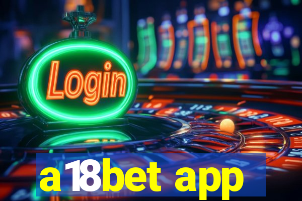 a18bet app
